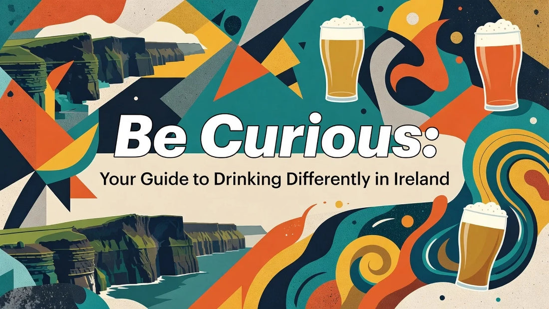 Professional header image for educational tutorial: Be Curious: Your Guide to Drinking Differently in Ireland